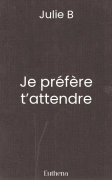 Je préfère t’attendre