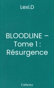 BLOODLINE – Tome 1 : Résurgence