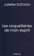 Les coquetteries de mon esprit