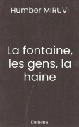 La fontaine, les gens, la haine