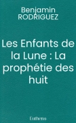 Les Enfants de la Lune : La prophétie des huit
