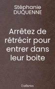 Arrêtez de rétrécir pour entrer dans leur boite
