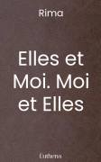 Elles et Moi. Moi et Elles