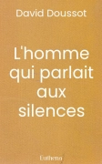 L'homme qui parlait aux silences