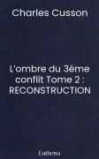L’ombre du 3éme conflit Tome 2 : RECONSTRUCTION