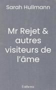Mr Rejet & autres visiteurs de l’âme