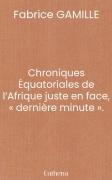 Chroniques Équatoriales de l’Afrique juste en face, « dernière minute ».