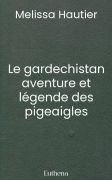 Le gardechistan aventure et légende des pigeaigles