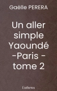 Un aller simple Yaoundé -Paris - tome 2