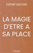 LA MAGIE D’ETRE A SA PLACE - Un ouvrage inspirant dédié aux femmes et aux hommes sensibles, coopér’acteurs du nouveau monde