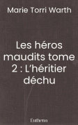 Les héros maudits tome 2 : L’héritier déchu