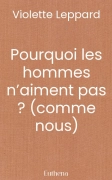 Pourquoi les hommes n’aiment pas ? (comme nous)