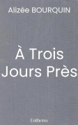 À Trois Jours Près