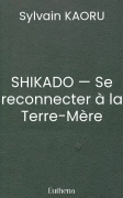 SHIKADO — Se reconnecter à la Terre-Mère