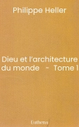Dieu et l’architecture du monde   -  Tome 1