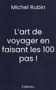 L’art de voyager en faisant les 100 pas !