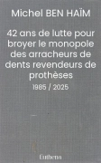 42 ans de lutte pour broyer le monopole des arracheurs de dents revendeurs de prothèses