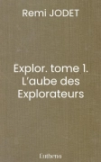Explor. tome 1. L’aube des Explorateurs