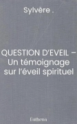 QUESTION D’EVEIL – Un témoignage sur l’éveil spirituel