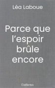 Parce que l’espoir brûle encore