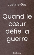 Quand le cœur défie la guerre