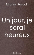 Un jour, je serai heureux
