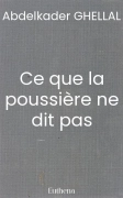 Ce que la poussière ne dit pas (Abdelkader GHELLAL)