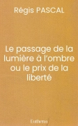 Le passage de la lumière à l’ombre ou le prix de la liberté