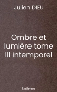 Ombre et lumière tome III intemporel (Julien DIEU)