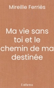 Ma vie sans toi et le chemin de ma destinée