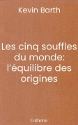 Les cinq souffles du monde: l’équilibre des origines