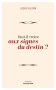 Faut-il croire aux signes du destin (Jacques VUILLEMIN)