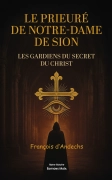 LE PRIEURE DE NOTRE DAME DE SION  “Les gardiens du secret du Christ”