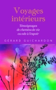 "VOYAGES INTÉRIEURS" Témoignages de chemins de vie ou ODE à l'Espoir (Gérard Guichardon)
