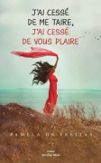 J’ai cessé de me taire, j’ai cessé de vous plaire.