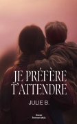 Je préfère t’attendre