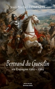Bertrand du Guesclin en Espagne - 1365-1369 - Jean-Michel Confaits
