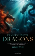 L’enseignement des dragons, dialogue entre une indisciplinée de la vie et un maître des profondeurs (Marjorie Belem)