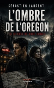 L’ombre de l’Oregon - Le silence ne dure jamais (Sébastien Laurent)