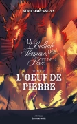 La Ballade des Flammes et de la Pluie – tome 2 : L’œuf de pierre (Alice MARCKMANN)