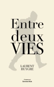 Entre deux vies - Laurent Huygue