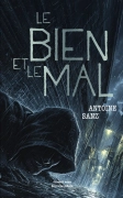 LE BIEN ET LE MAL - Antoine SANZ