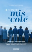 Le Coin des mis de côté - Quand des âmes cabossées se tendent la main, même les plus oubliés trouvent enfin leur place. (Raphaëlle RAULT)