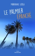 Le palmier épanché (Marianne Loeble)