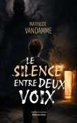 Le silence entre deux voix (Mathilde VANDAMME)