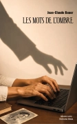 LES MOTS DE L’OMBRE (Jean-Claude BAUER)