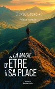 LA MAGIE D’ETRE A SA PLACE - Un ouvrage inspirant dédié aux femmes et aux hommes sensibles, coopér’acteurs du nouveau monde