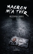 Macron m’a tuer (Mustapha LAABID)