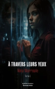 À travers leurs yeux - Tome 1 - Nina Morreale