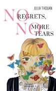 No regrets, no more tears (Julia THOUAN)